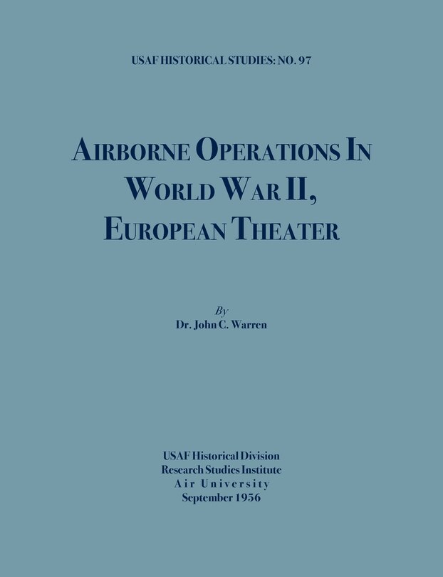 Front cover_Airborne Operations in World War II (USAF Historical Studies, no.97)