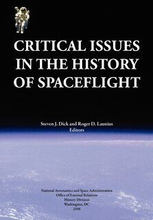 Couverture_Critical Issues in the History of Spaceflight (NASA Publication SP-2006-4702)