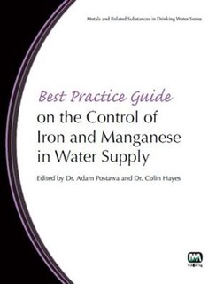 Best Practice Guide On The Control Of Iron And Manganese In Water Supply