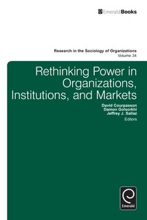 Front cover_Rethinking Power in Organizations, Institutions, and Markets