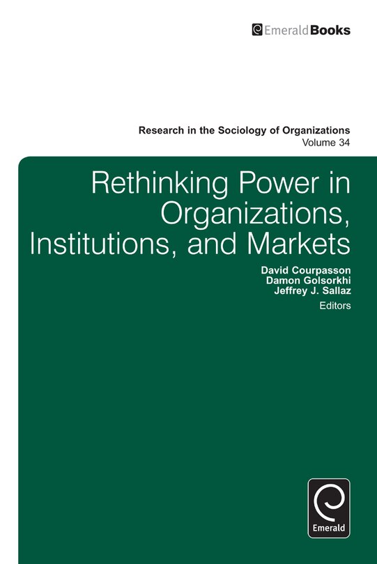 Front cover_Rethinking Power in Organizations, Institutions, and Markets