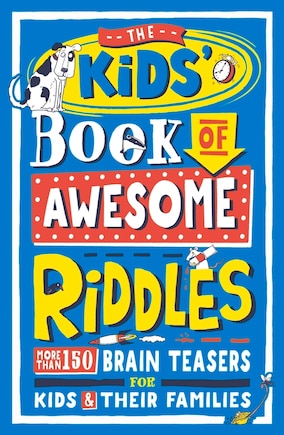 The Kids’ Book of Awesome Riddles: More Than 150 Brain Teasers for Kids & Their Families