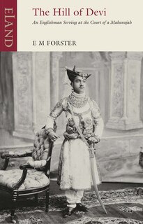 The Hill Of Devi: An Englishman Serving At The Court Of A Maharaja