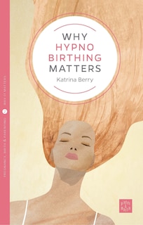 Couverture_Why Hypnobirthing Matters