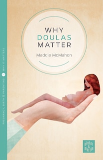 Front cover_Why Doulas Matter