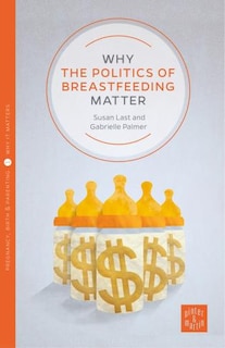 Front cover_Why The Politics Of Breastfeeding Matter