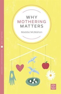Front cover_Why Mothering Matters