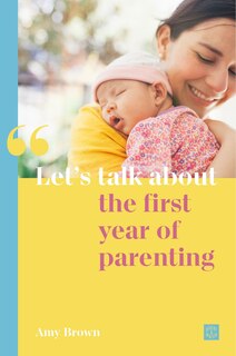 Couverture_Let's Talk About The First Year Of Parenting