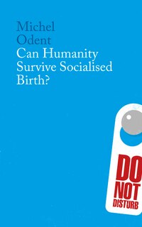 Front cover_Can Humanity Survive Socialised Birth