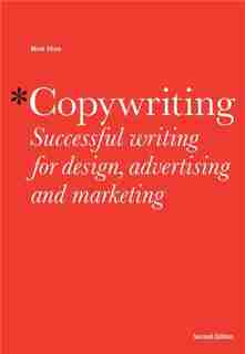 Copywriting: Successful Writing for Design, Advertising and Marketing by Mark Shaw