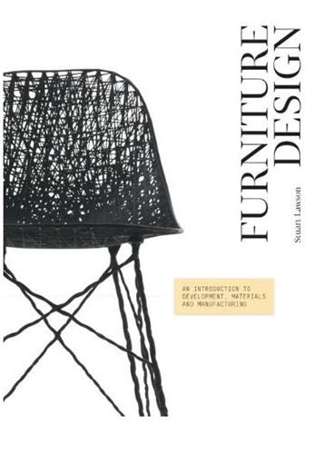 Furniture Design: An Introduction to Development, Materials and Manufacturing