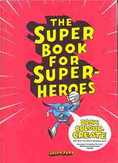 The Super Book for Super Heroes by Jason Ford