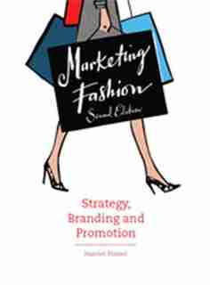 Marketing Fashion, Second Edition: Strategy, Branding And Promotion by Harriet Posner