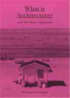 What Is Architecture?: And 100 Other Questions by Rasmus Waern
