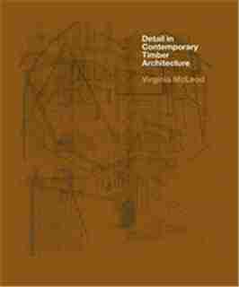 Detail In Contemporary Timber Architecture by Virginia McLeod