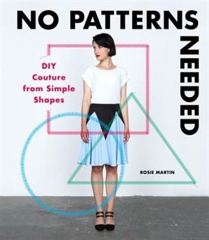 No Patterns Needed: Diy Couture From Simple Shapes