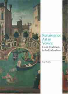 Renaissance Art In Venice: From Tradition To Individualism de Tom Nichols
