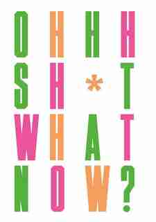 Oh Sh*t. . . What Now?: Honest Advice For New Graphic Designers by Craig Oldham