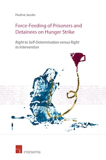 Front cover_Force-Feeding of Prisoners and Detainees on Hunger Strike