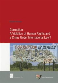 Front cover_Corruption: A Violation Of Human Rights And A Crime Under International Law?