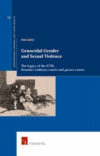 Genocidal Gender And Sexual Violence: The Legacy Of The Ictr, Rwanda's Ordinary Courts And Gacaca Courts