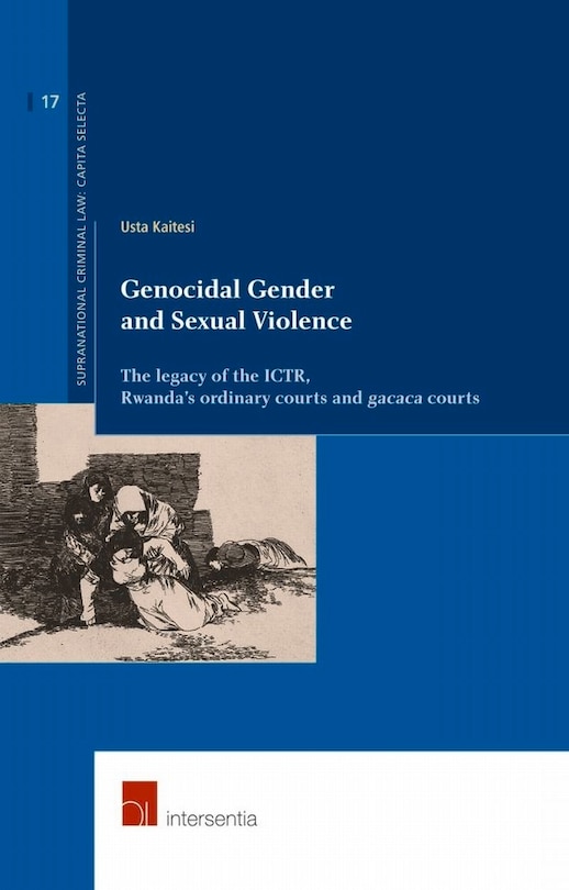 Genocidal Gender And Sexual Violence: The Legacy Of The Ictr, Rwanda's Ordinary Courts And Gacaca Courts