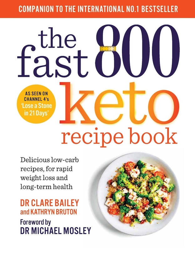 The Fast 800 Keto Recipe Book: Delicious low-carb recipes, for rapid weight loss and long-term health