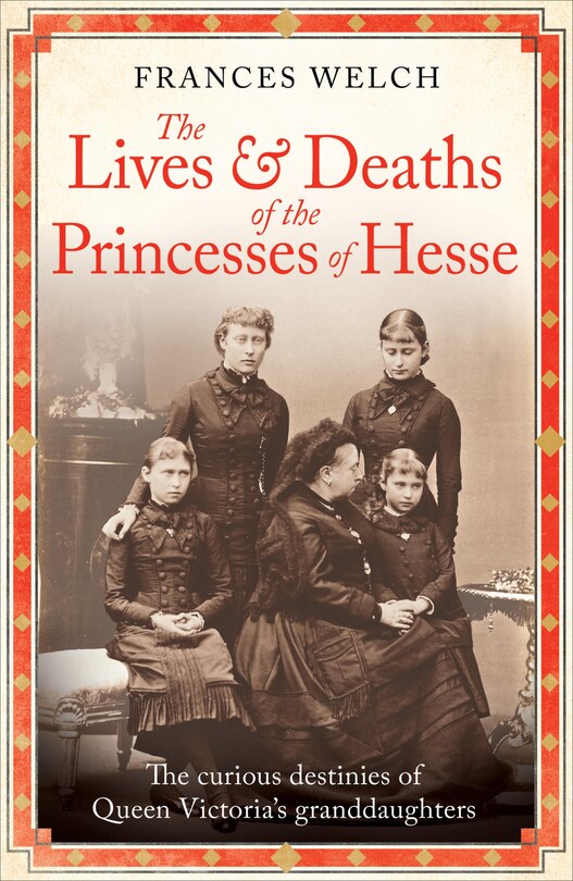 Front cover_The Lives and Deaths of the Princesses of Hesse