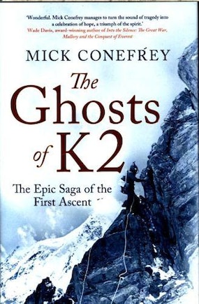 The Ghosts Of K2: The Epic Saga Of The First Ascent