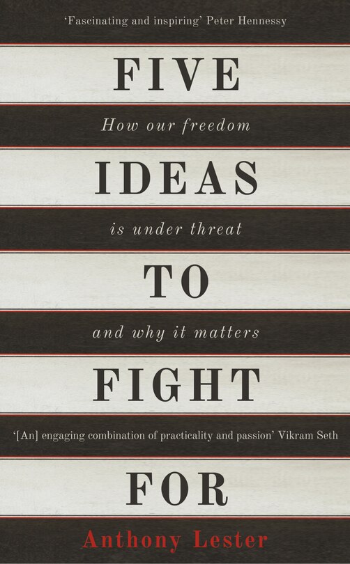 Five Ideas To Fight For: How Our Freedom Is Under Threat And Why It Matters