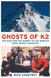 The Ghosts Of K2: The Race For The Summit Of The World's Most Deadly Mountain