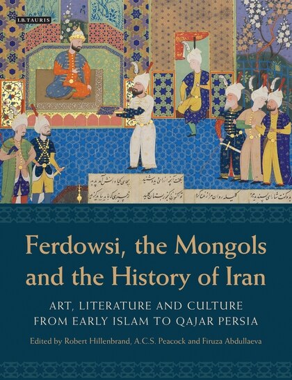 Front cover_Ferdowsi, the Mongols and the History of Iran