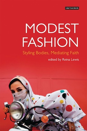 Modest Fashion: Styling Bodies, Mediating Faith