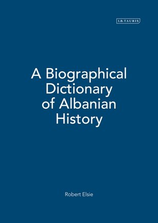 A Biographical Dictionary of Albanian History