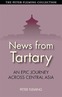 News From Tartary: An Epic Journey Across Central Asia