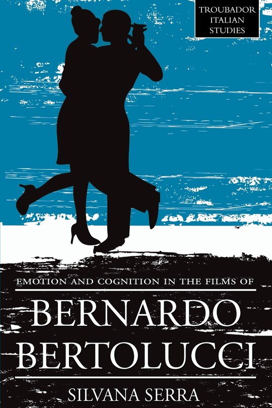Couverture_Emotion And Cognition In The Films Of Bernardo Bertolluci