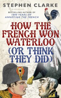Front cover_How The French Won Waterloo