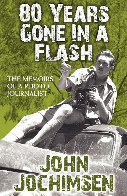 Front cover_80 Years Gone In A Flash - The Memoirs Of A Photojournalist