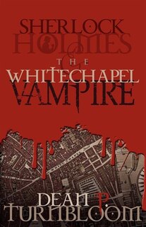 Front cover_Sherlock Holmes And The Whitechapel Vampire