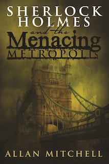 Front cover_Sherlock Holmes and the Menacing Metropolis