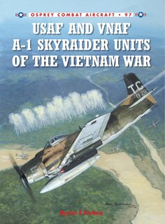 Front cover_USAF and VNAF A-1 Skyraider Units of the Vietnam War