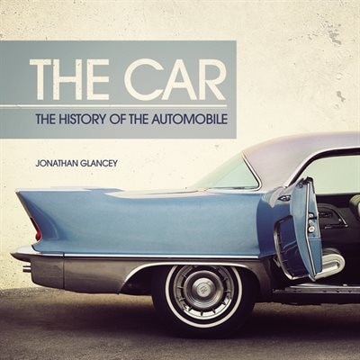 The Car: A History Of The Automobile