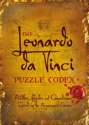 The Leonardo Da Vinci Puzzle Codex: Riddles, Puzzles And Conundrums Inspired By The Renaissance Genius