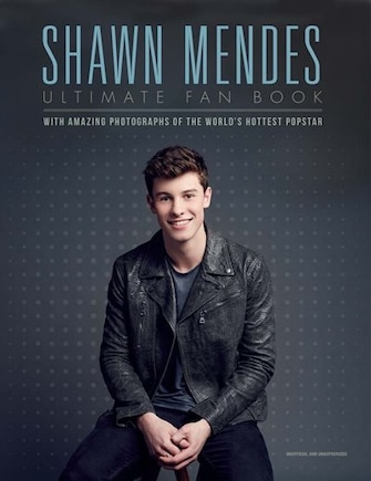 Shawn Mendes: Ultimate Fan Book