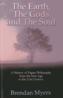 Couverture_The Earth, The Gods and The Soul - A History of Pagan Philosophy