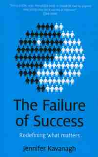 Failure Of Success: Redefining What Matters by Jennifer Kavanagh