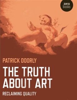 The Truth About Art: Reclaiming Quality