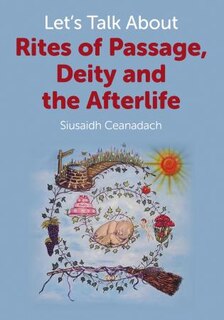 Let's Talk About Rites Of Passage, Deity And The Afterlife