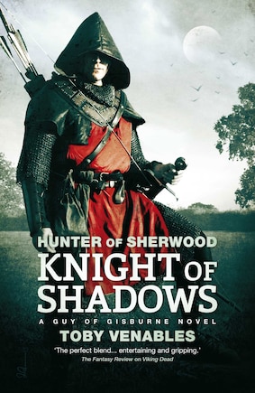 Knight of Shadows: A Guy of Gisburne Novel