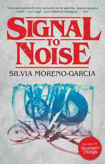 Signal to Noise by Silvia Moreno-garcia